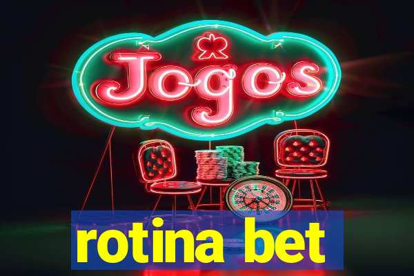 rotina bet